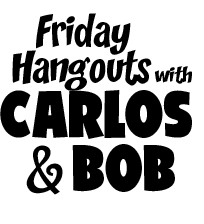 friday hangout, carlos castellanos, Bob Ostrom